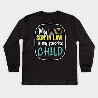 My son in law is my favorite child for mother in law Kids Long Sleeve T-Shirt